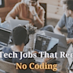 Top 13 Tech Jobs That Require No Coding